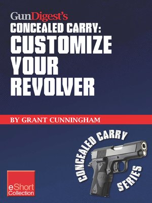 cover image of Gun Digest's Customize Your Revolver Concealed Carry Collection eShort